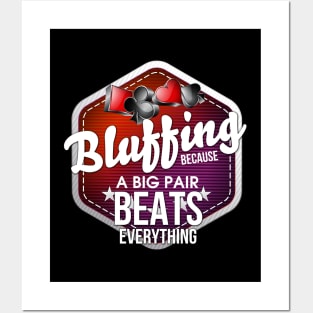 Bluffing Because A Big Pair Beats Everything Pun Posters and Art